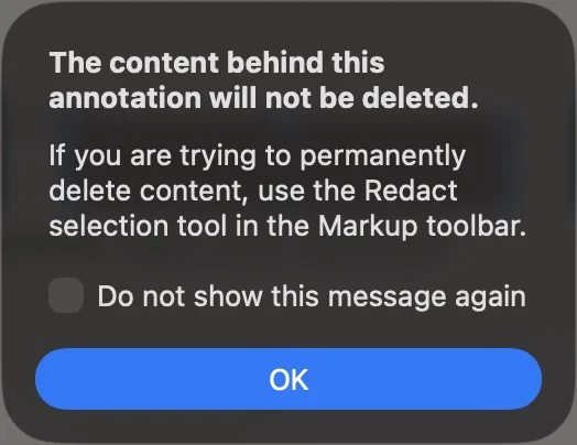 Preview’s warning: The content behind this annotation will not be deleted. If you are trying to permanently delete content, use the Redact selection tool in the Markup toolbar.